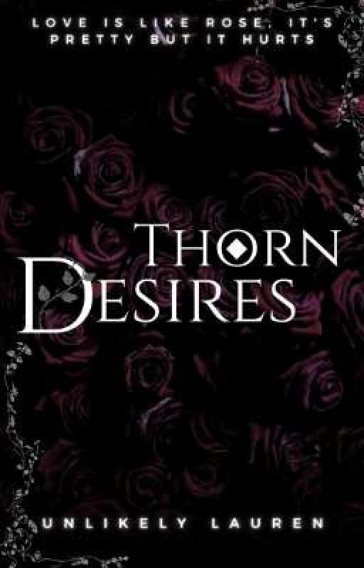 Thorn Desires | ON-GOING by UnlikelyLauren