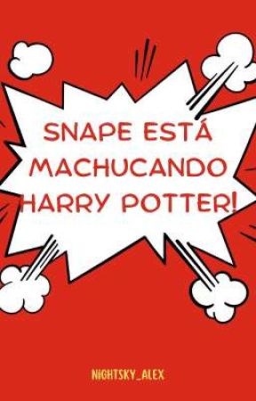 Snape está machucando Harry Potter! by nightsky_alex