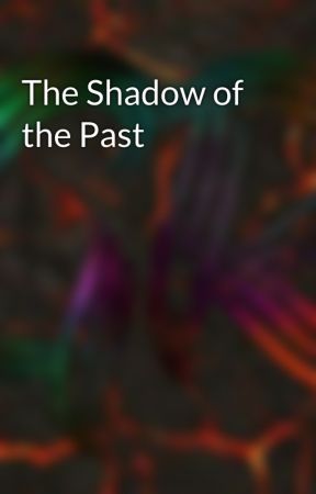 The Shadow of the Past by Ghostrider01910