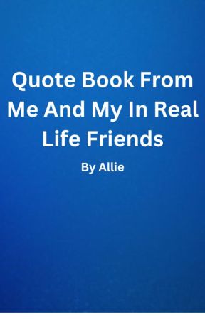 Quote Book From Me And My In Real Life Friends by Ally-Kat14