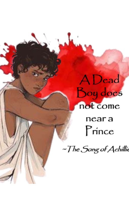 A Dead Boy does not come near a Prince - The Song of Achillies Fanfiction by legostar27