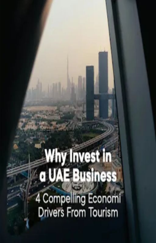 Why Invest in a UAE Business - 4 Compelling Economic Drivers From Tourism by abdurr98