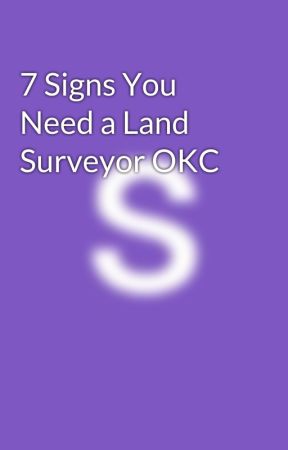 7 Signs You Need a Land Surveyor OKC by sisemoreassociates