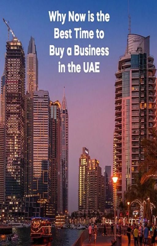 Why Now is the Best Time to Buy a Business in the UAE by abdurr98