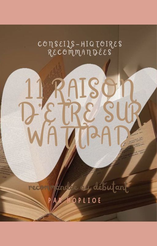 ☆11 raisons d'être sur wattpad ☆ by Hoplioe