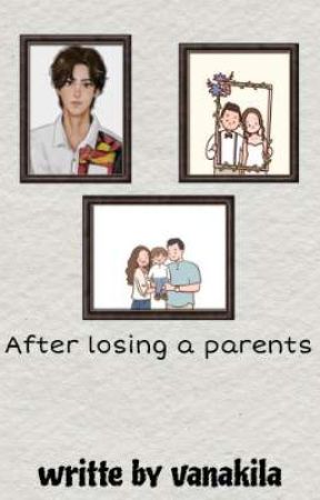 After losing a parents  by vanalikaaa