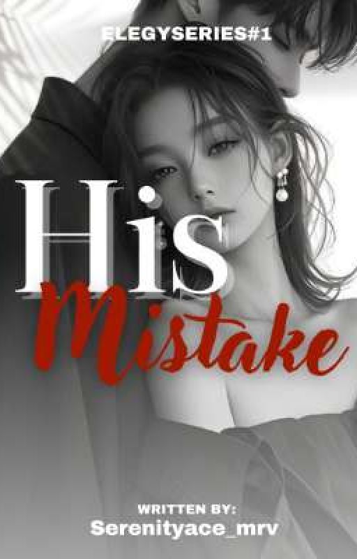 His Mistake (ElegySeries#1) by Serenityace_mrv