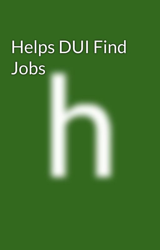 Helps DUI Find Jobs by hirefelon