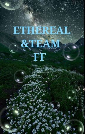 ETHEREAL (&team ff) by Deary_Sya