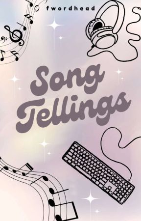 Song Tellings by fwordhead