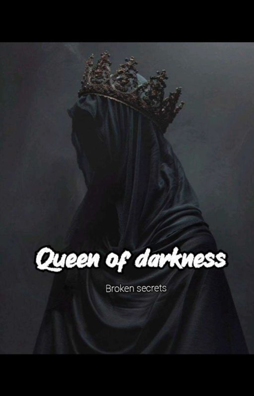 queen of darkness  by Broken_secret007