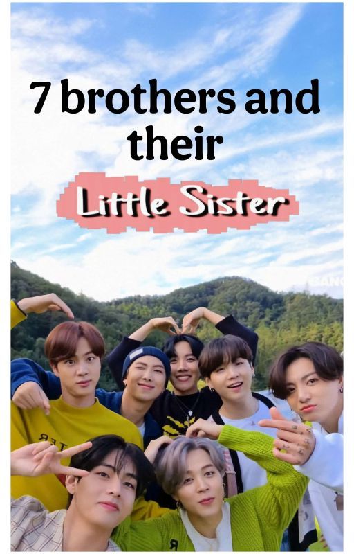 7 Brothers And Their Little Sister  by Happyreaders9