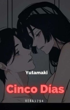 Cinco Días (YutaMaki) 🔞 by Lizzy_Zenin