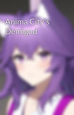 Anima City's Demigod by MiyukiTempest