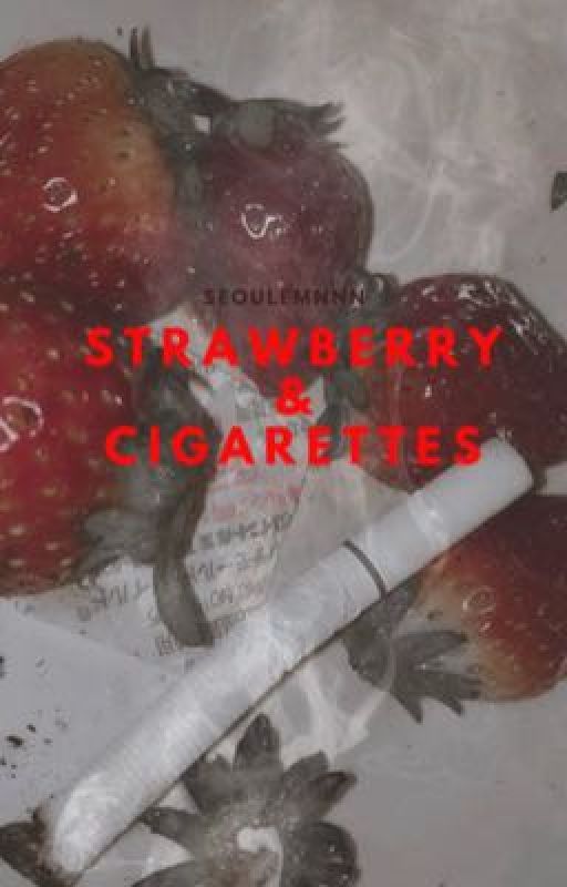 Strawberry and Cigarettes by seoulemnnn