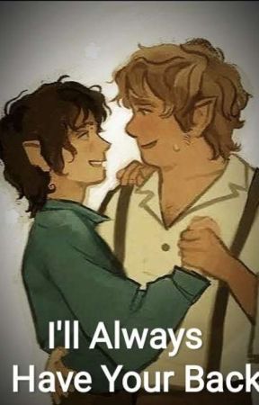 I'll Always Have Your Back (Frowise SamFro FroSam FrodoxSam SamxFrodo Fanfic)  by AnkuRani