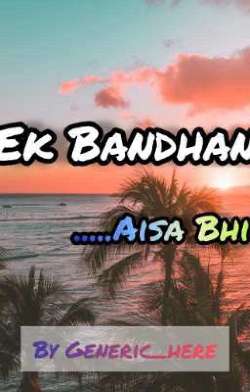 Ek Bandhan....Aisa Bhi by Generic_here