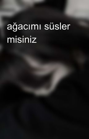 ağacımı süsler misiniz by stayfalaniste-