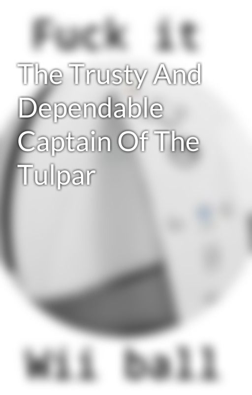 The Trusty And Dependable Captain Of The Tulpar by TheAgenderDodger