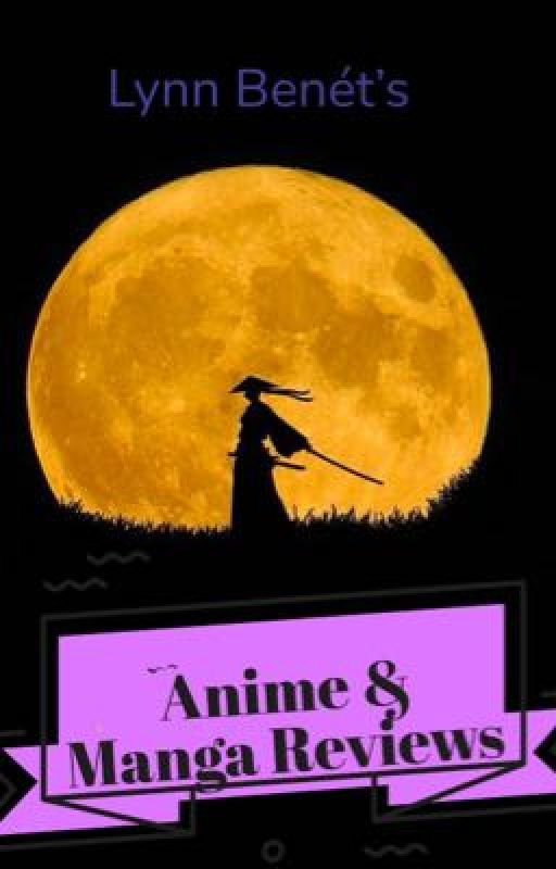 Anime & Manga Reviews by lynnbenet