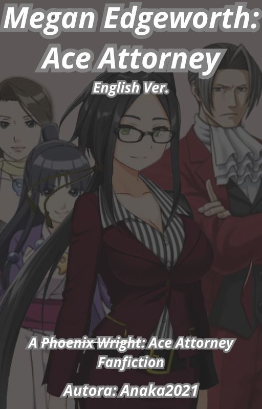 Megan Edgeworth: Ace Attorney (PW:AA Fanfiction) English Ver. by AnaKa2021