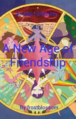 A New Age of Friendship (An mlp fanfiction) cover