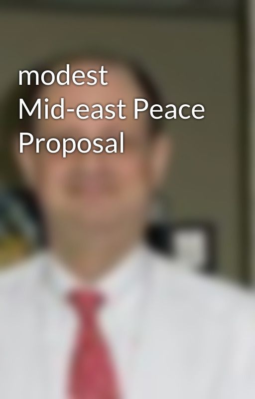 modest Mid-east Peace  Proposal by JakeAller