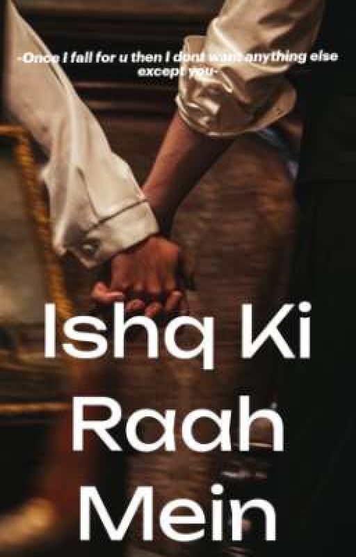 Ishq Ki Raah Mein by ZuniAuthorr