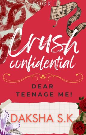 Crush Confidential - Book 1 Dear Teenage Me by aranya14