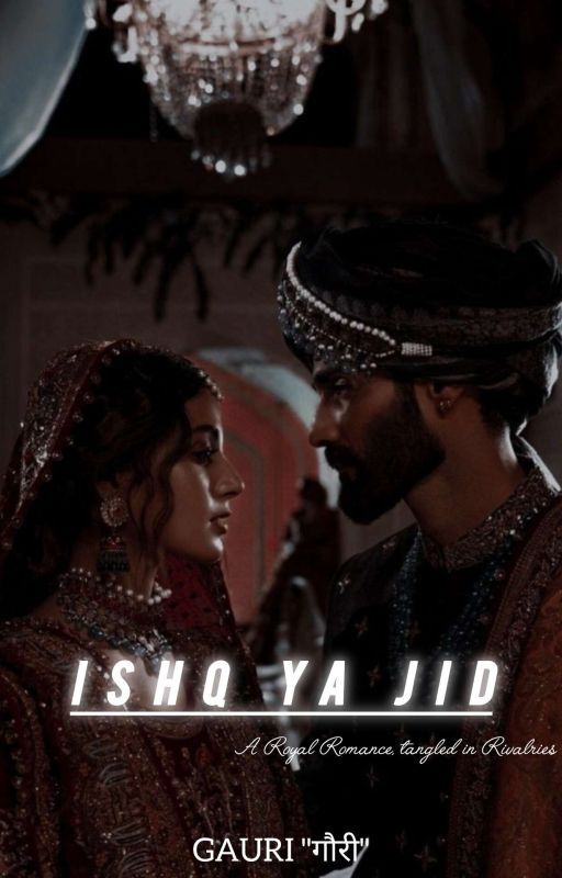 ISHQ YA JID  by Gauri0320