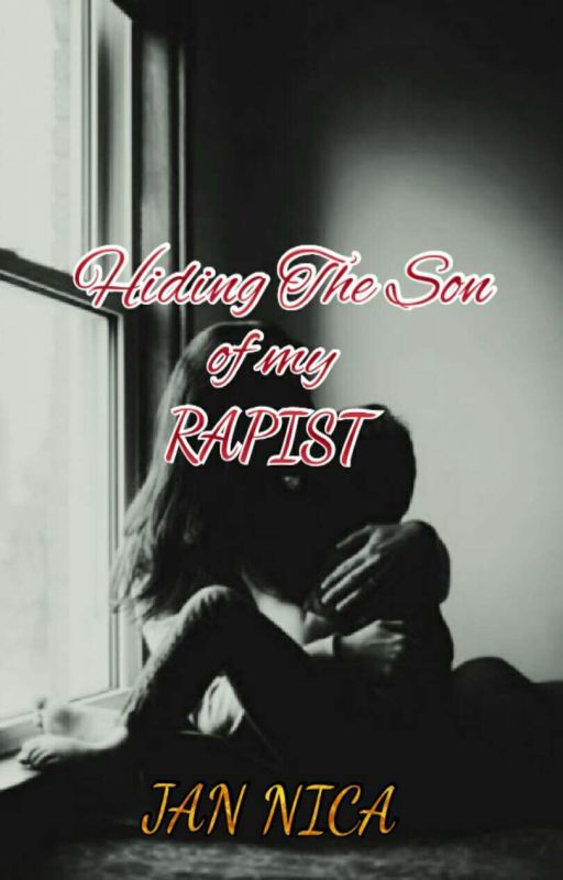 HIDING THE SON OF MY RAPIST by black_flows