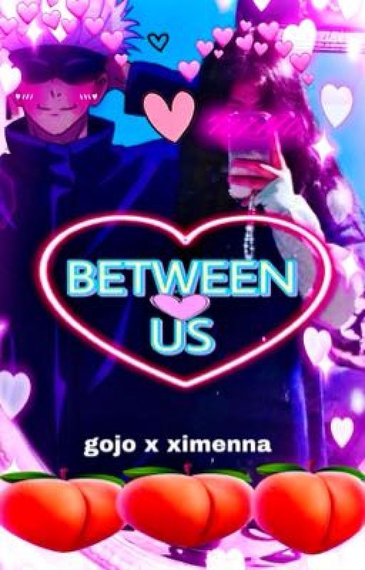 ♡ ｂｅｔｗｅｅｎ ♡ ｕｓ♡ - gojo x ximenna by gachaslayqueen666