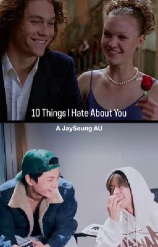 10 Things I Hate About You; JAYSEUNG by jyourstrulie