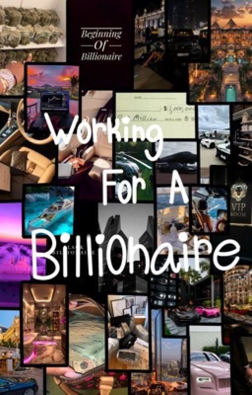 Working For A Billionaire  by TatiTheePrincess