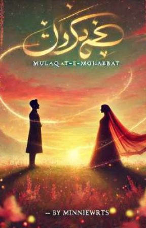 Mulaqat-e-Mohabbat : An Encounter of Love by Dellutionalfiction