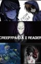 Creepy Pasta x reader by Elipsion