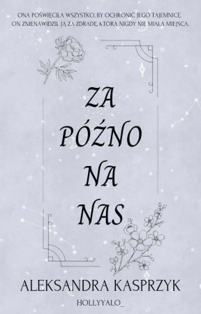 Za Późno Na Nas by Hollyyalo_