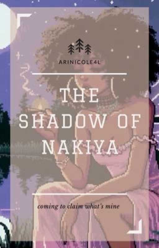 The Shadow of Nakiya by Arinicole4L