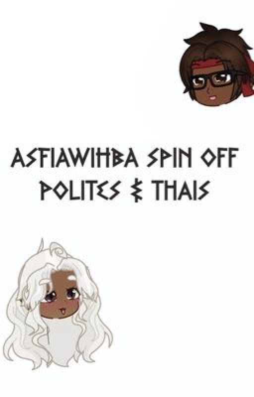 ASFIAWIHBA Spin off Polites & Thais by Twisted_Anime_Lover