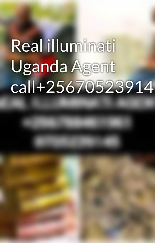 Real illuminati Uganda Agent call 256705239145/ 256788461961 by illuminati256