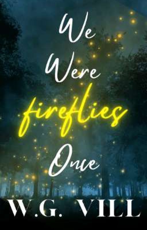 We Were Fireflies Once by WGVill