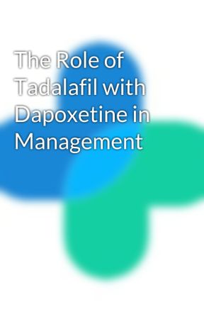 The Role of Tadalafil with Dapoxetine in Management by goodbluepill