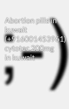 Abortion pills in kuwait ( 916001453961) cytotec 200mg in kuwait by Jonnysins2