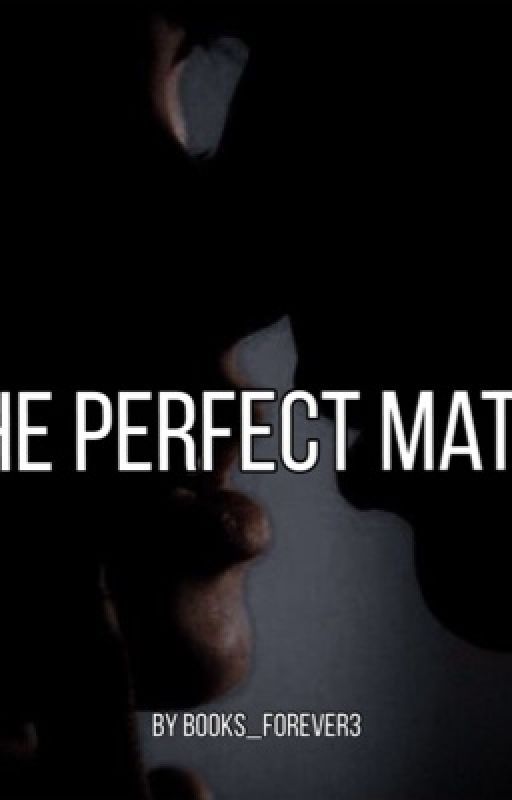 The Perfect match     S.S by Books_forever3