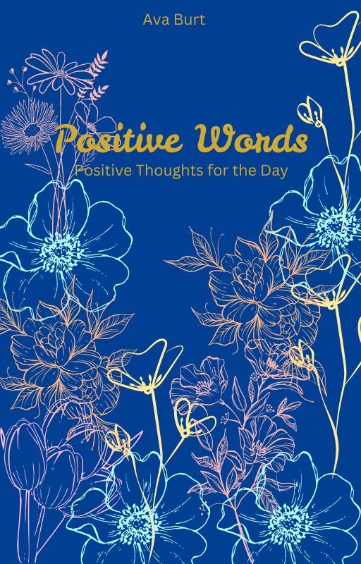 Positive Words: Positive Thoughts for the Day by Am_Burt