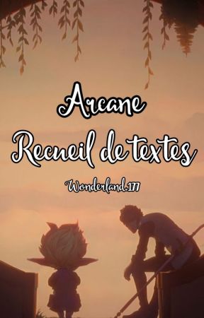 Recueil de textes | ARCANE by Wonderland177