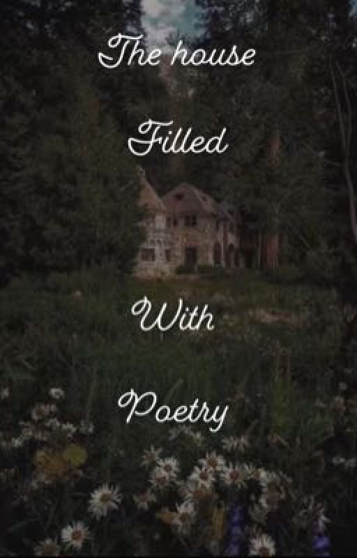 The house filled with poetry  by BlueBerryEyess03