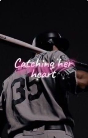 Catching her heart // A baseball romance  by Sammie_Writes09