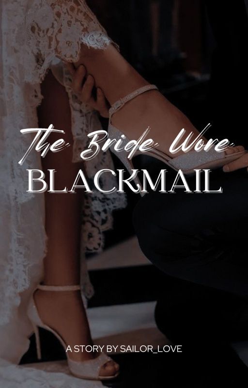 The Bride Wore Blackmail by Sailor_Love05