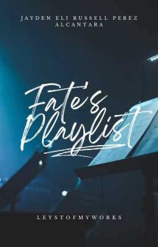 Fate's Playlist by leystofmyworks